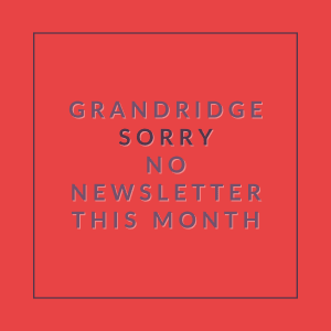 A red background with white text stating "GRANDRIDGE SORRY NO NEWSLETTER THIS MONTH".