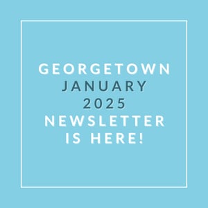 A blue background with a white border and text that reads "Georgetown January 2025 Newsletter is here!"
