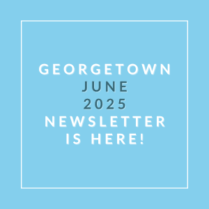 A blue background with a white border and text that reads "Georgetown June 2025 Newsletter is here!"