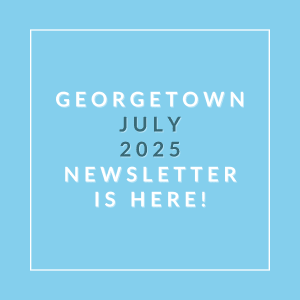 A blue background with a white border and text that reads "Georgetown July 2025 Newsletter is here!"