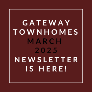 A newsletter for Gateway Townhomes is available for March 2025.