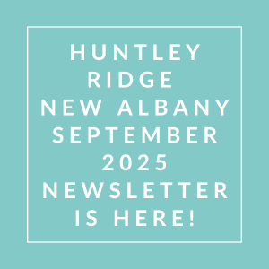 The image announces the availability of the Huntsley Ridge New Albany September 2025 newsletter.