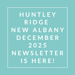 The image announces the availability of the Huntsley Ridge New Albany newsletter for December 2025.