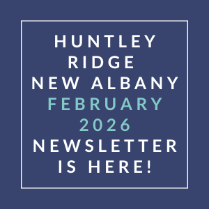 The image announces the availability of the Huntsley Ridge New Albany newsletter for February 2026.