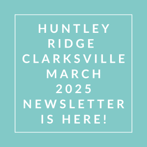 The image is a cover of the Huntsley Ridge Clarksville March 2025 newsletter.