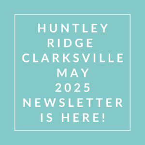 The image is a cover of the Huntsley Ridge Clarksville newsletter for May 2025.