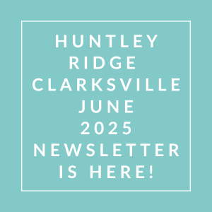 The image is a cover of the Huntsley Ridge Clarksville newsletter for June 2025.