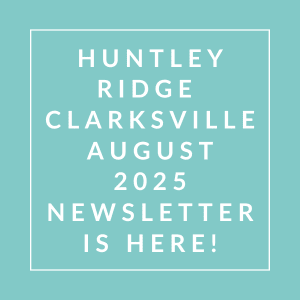 The image announces the availability of the Huntsley Ridge Clarksville August 2025 newsletter.