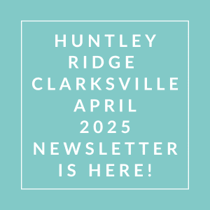 The image is a cover of the Huntsley Ridge Clarksville April 2025 newsletter.