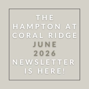 The Hampton at Coral Ridge June 2026 Newsletter is here!