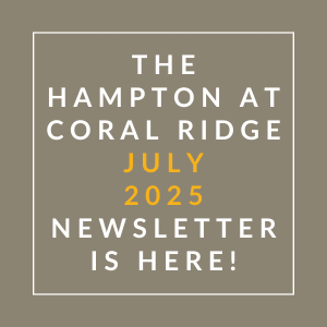 The Hampton at Coral Ridge July 2025 Newsletter is here!