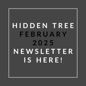 A black and white image announcing the Hidden Tree February 2025 Newsletter.