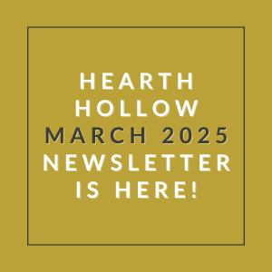 The image announces the availability of the Hearth Hollow March 2025 newsletter.