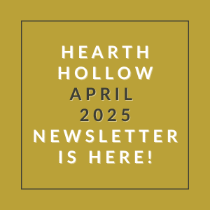 A yellow square with the text "HEARTH HOLLOW APRIL 2025 NEWSLETTER IS HERE!" written in white.