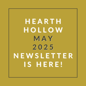A yellow square with the text "HEARTH HOLLOW MAY 2025 NEWSLETTER IS HERE!" written in white.