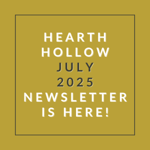 A yellow square with the text "HEARTH HOLLOW JULY 2025 NEWSLETTER IS HERE!" in black.