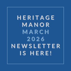 A blue square with white text announcing the Heritage Manor March 2026 Newsletter.