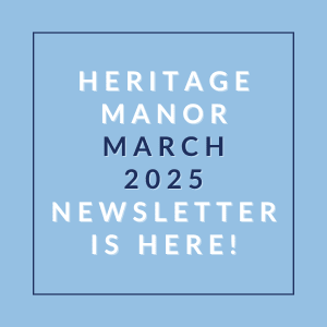 A blue square with white text announcing the Heritage Manor March 2025 Newsletter.