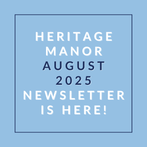 A blue square with white text announcing the Heritage Manor August 2025 newsletter.