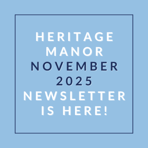 A blue square with white text announcing the Heritage Manor November 2025 newsletter.