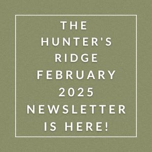The image announces the availability of The Hunter's Ridge February 2025 Newsletter.