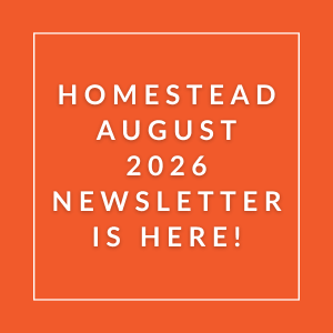 The image announces the availability of the Homestead August 2026 Newsletter.