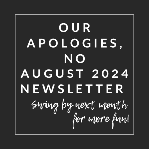 our apologies no august 2024 newsletter spring by next month for were fun graphic