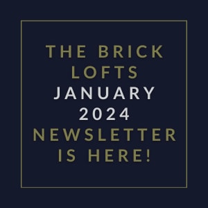 the brick lofts january 2024 newsletter is here text