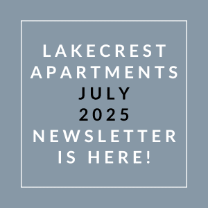 Lakecrest Apartments July 2025 newsletter is here.