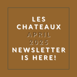 The image announces the availability of the April 2025 newsletter for Les Chateaux.