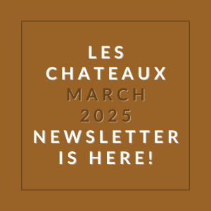 The image is a cover of the newsletter for Les Chateaux March 2025.
