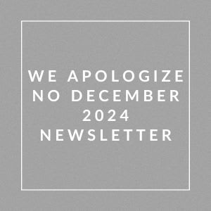 A grayscale image with the text "We apologize no December 2024 newsletter".