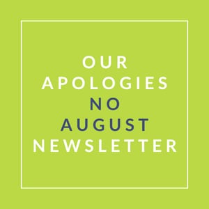 A poster with the text "OUR APOLOGIES NO AUGUST NEWSLETTER" on a green background.