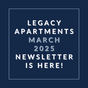 The image is a cover page for the Legacy Apartments March 2025 Newsletter.