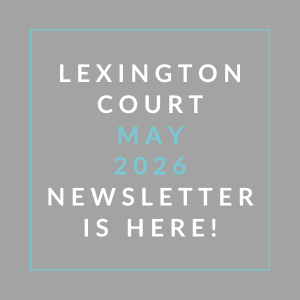 A newsletter from Lexington Court is available for May 2026.