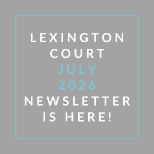 A newsletter from Lexington Court is available for July 2026.