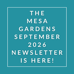 The Mesa Gardens September 2026 Newsletter is here!