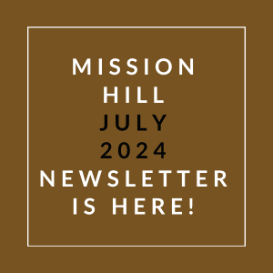 a brown background with the text mission hill july 2024 newsletter is here