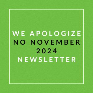 A green poster with the text "We apologize for the November 2024 newsletter."