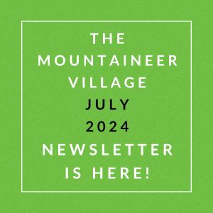 a green square with the words the mountaineer village july 2024 is here