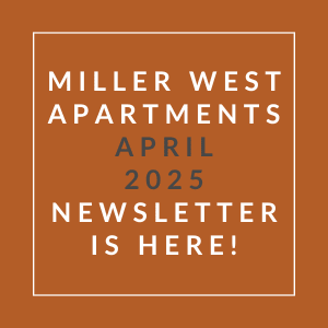 The image is a cover of the Miller West Apartments April 2025 newsletter.