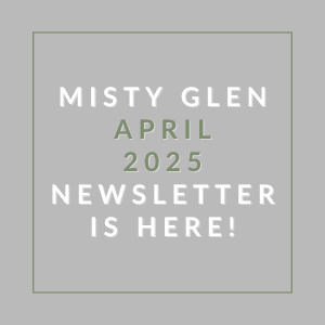 The image announces the availability of the Misty Glen April 2025 newsletter.