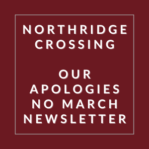 A red poster with white text that reads "Northridge Crossing Our Apologies No March Newsletter".