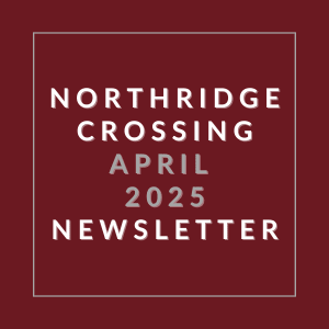 The image is a cover of the Northridge Crossing April 2025 Newsletter.