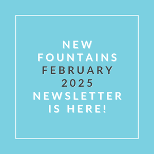 The image announces the availability of a new fountains newsletter for February 2025.