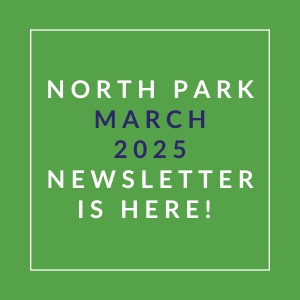 A green square with white text announcing the North Park March 2025 Newsletter.
