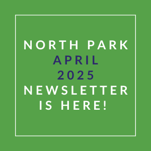 A green square with white text announcing the North Park April 2025 newsletter.