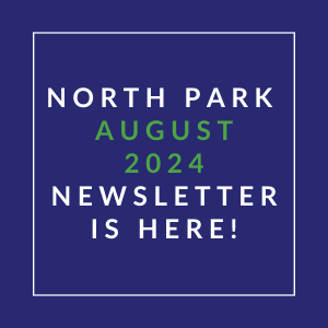 a white box with the text north park august 2024 newsletter is here