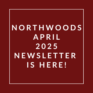 The image announces the availability of the Northwoods April 2025 newsletter.