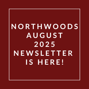 The image announces the availability of the Northwoods August 2025 newsletter.